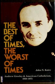 Front cover of The best of times, the worst of times by John N. Kotre