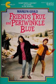 Front cover of Friends True and Periwinkle Blue by Marilyn Gould