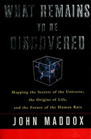 Front cover of What remains to be discovered by John Royden Maddox