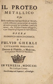 Front cover of Il proteo metallico, o sia delle trasformazioni superficiali de' metalli, e delle differenti preparazioni de medesimi molto proprie per debellare i mali più atroci, che il corpo umano affliggono, e per iscoprire gl'inganni de' falsi chimici. Opera filosofico-medico-chimica by Fulvio Gherli