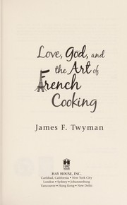 Cover of Love, god, and the art of French cooking by James F. Twyman