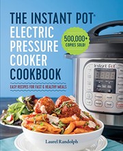 Cover of The Instant Pot Electric Pressure Cooker Cookbook: Easy Recipes for Fast & Healthy Meals by Laurel Randolph
