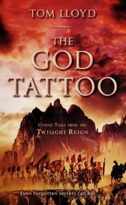 Front cover of The God Tattoo And Other Stories Of The Twilight Reign by Tom Lloyd