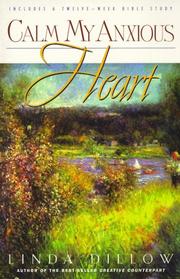 Cover of Calm My Anxious Heart by Linda Dillow