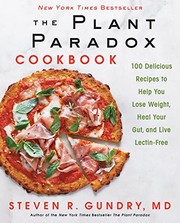 Front cover of The Plant Paradox Cookbook: 100 Delicious Recipes to Help You Lose Weight, Heal Your Gut, and Live Lectin-Free by Dr. Steven R Gundry M.D.