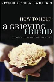 Cover of How To Help A Grieving Friend by Stephanie Grace Whitson