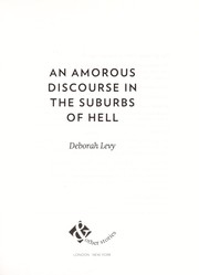 Front cover of An amorous discourse in the suburbs of hell by Deborah Levy