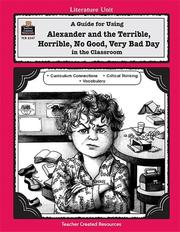Front cover of A guide for using Alexander and the terrible, horrible, no good, very bad day in the classroom by Diane Porteous