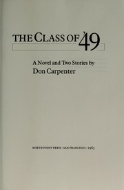 Cover of The class of '49 : a novel and two stories by Don Carpenter