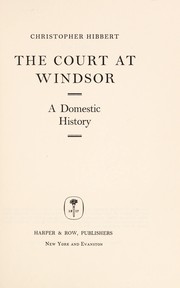 Front cover of The court at Windsor, a domestic history by Christopher Hibbert