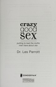 Cover of Crazy good sex by Les Parrott III