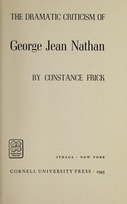 Front cover of The dramatic criticism of George Jean Nathan by Constance H. (Frick) Irwin