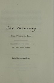 Front cover of Eat, memory : great writers at the table : a collection of essays from the New York Times by Amanda Hesser