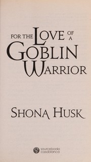 Front cover of For the love of a goblin warrior by Shona Husk