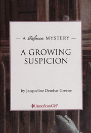 Cover of A growing suspicion by Jacqueline Dembar Greene