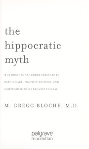 Cover of The hippocratic myth by Maxwell Gregg Bloche