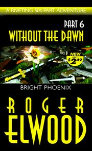 Front cover of Bright Phoenix (Without the Dawn) by Roger Elwood