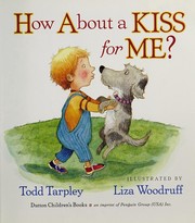 Front cover of How about a kiss for me? by Todd Tarpley