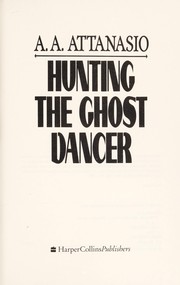 Cover of Hunting the ghost dancer by A. A. Attanasio