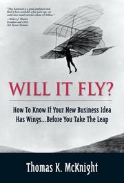 Front cover of Will It Fly? How to Know if Your New Business Idea Has Wings...Before You Take the Leap by Thomas K. McKnight