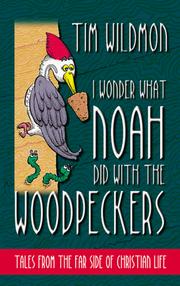 Front cover of I Wonder What Noah Did with the Woodpeckers by Tim Wildmon