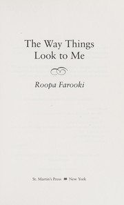 Front cover of The way things look to me by Roopa Farooki