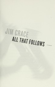 Front cover of All that follows by Jim Crace