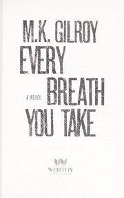 Front cover of Every breath you take by M. K. Gilroy