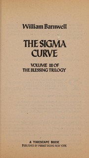 Front cover of Sigma Curve ( The Blessing Trilogy, Book 3 ) by William Barnwell