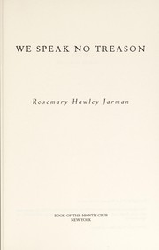 Front cover of We speak no treason by Rosemary Hawley Jarman