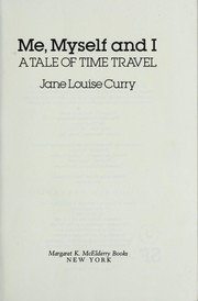 Front cover of Me, myself, and I : a tale of time travel by Jane Louise Curry