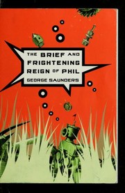 Front cover of The brief and frightening reign of Phil by George Saunders