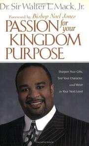Front cover of Passion for your kingdom purpose by Sir Walter Lee Mack