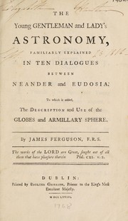 Front cover of The young gentleman and lady's astronomy. Familiary explained in ten dialogues between Neander and Eudosia. To which is added, the description and use of the globes and armillary sphere by James Ferguson