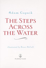 Front cover of The steps across the water by Adam Gopnik