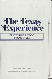 Cover of The Texas experience : friendship & food Texas style : a cookbook from The Richardson Woman's Club by Richardson Woman's Club