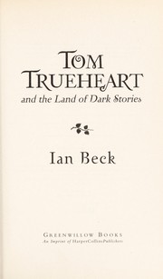 Front cover of Tom Trueheart and the Land of Dark Stories by Ian Beck
