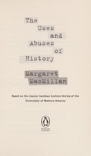Front cover of The uses and abuses of history by Margaret Olwen Macmillan