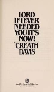Front cover of Lord if I ever needed you it's now! by Creath Davis
