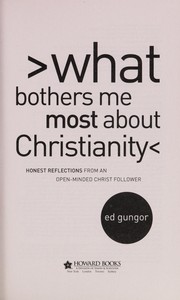 Front cover of What bothers me most about Christianity by Ed Gungor