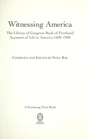 Front cover of Witnessing America : the Library of Congress book of firsthand accounts of life in America, 1600-1900 by Rae, Noel (Noel Martin Douglas)