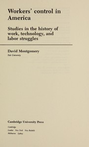 Front cover of Workers' control in America : studies in the history of work, technology, and labor struggles by Montgomery, David, 1927-2011