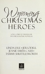 Front cover of Wyoming Christmas heroes : love comes to the rescue in four seasonal novellas by Jeanie Smith Cash