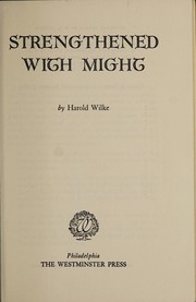 Front cover of Strengthened with might by Harold Wilke
