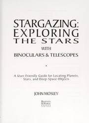 Front cover of Stargazing : exploring the stars with binoculars & telescopes by John Mosley