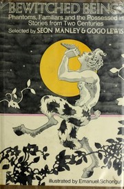 Front cover of Bewitched beings; phantoms, familiars, and the possessed in stories from two centuries by Seon Manley