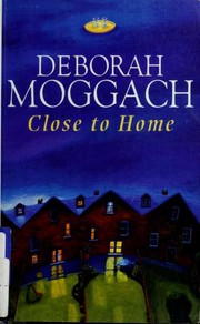 Cover of Close to home by Deborah Moggach
