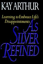 Cover of As Silver Refined by Kay Arthur