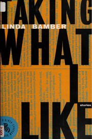 Front cover of Taking What I Like Short Stories by Linda Bamber