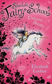 Front cover of Unicorn Dreams
            
                Silverlake Fairy School by Elizabeth Lindsay